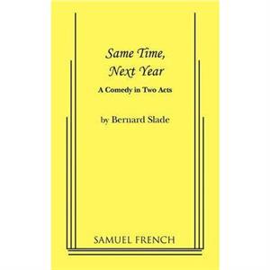 Same Time Next Year by Bernard Slade