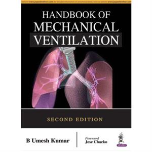 Handbook of Mechanical Ventilation by B Umesh Kumar