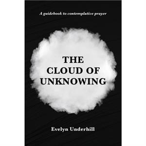 The Cloud of Unknowing by Evelyn Underhill