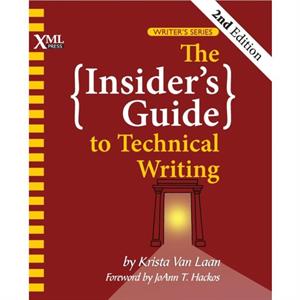 The Insiders Guide to Technical Writing by Krista Van Laan