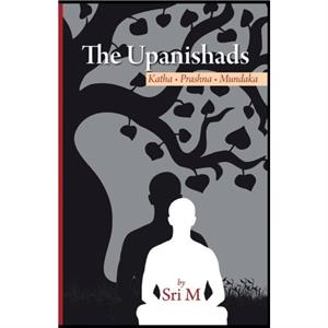 The Upanishads by Sri M