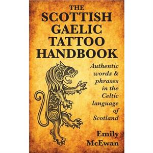 The Scottish Gaelic Tattoo Handbook by Emily McEwan