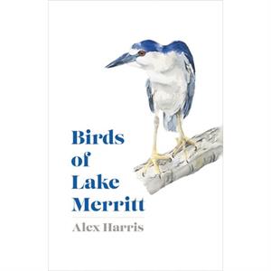 Birds of Lake Merritt by Alex Harris