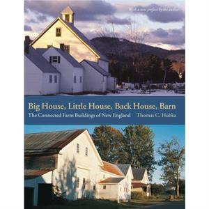 Big House Little House Back House Barn  The Connected Farm Buildings of New England by Thomas C. Hubka