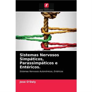 Sistemas Nervosos Simpaticos Parassimpaticos e Entericos. by Jose ODaly