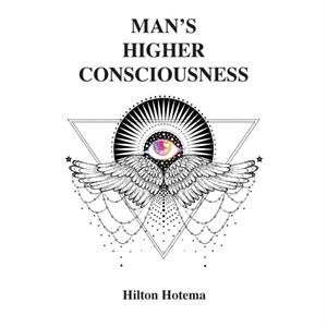 Mans Higher Consciousness by Hilton Hotema