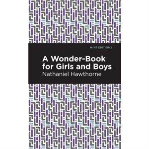 A Wonder Book for Girls and Boys by Nathaniel Hawthorne