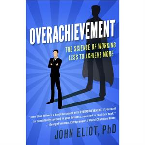 Overachievement by John Eliot