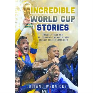 Incredible World Cup Stories by Lucinao Wernicke