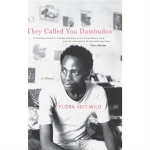 They Called You Dambudzo by Flora VeitWild