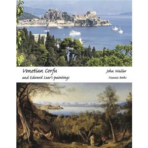 Venetian Corfu and Edward Lears Paintings by John Waller