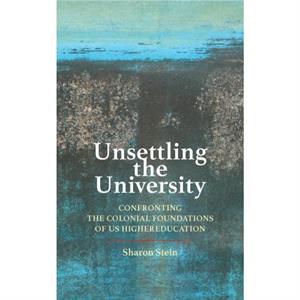 Unsettling the University by Sharon Assistant Professor Stein