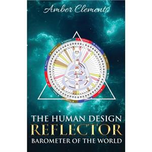 The Human Design Reflector by Amber Clements