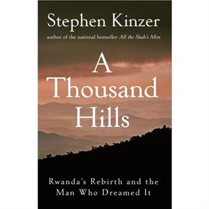 A Thousand Hills by Stephen Kinzer