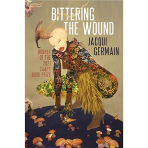 Bittering the Wound by Jacqui Germain