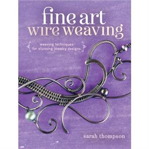 Fine Art Wire Weaving by Sarah Thompson