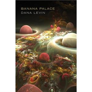 Banana Palace by Dana Levin