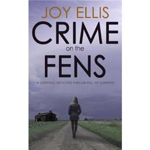 Crime on the Fens by Joy Ellis