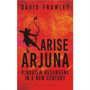 Arise Arjuna by David Frawley