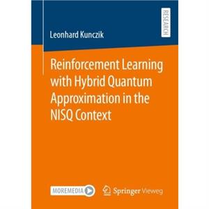 Reinforcement Learning with Hybrid Quantum Approximation in the NISQ Context by Leonhard Kunczik