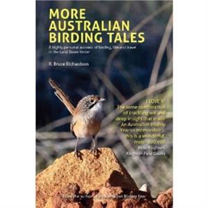 More Australian Birding Tales by R Bruce Richardson