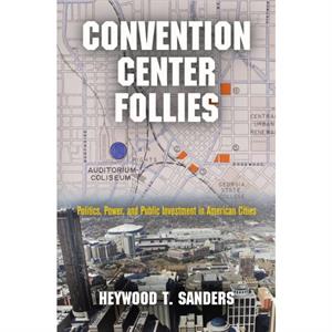 Convention Center Follies by Heywood T. Sanders