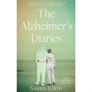 The Alzheimers Diaries by Susan Elkin