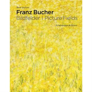 Franz Bucher. Picture Fields by Beat Stutzer