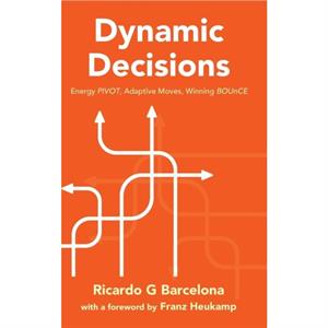 Dynamic Decisions Energy Pivot Adaptive Moves Winning Bounce by Barcelona & Ricardo G Imperial College Business School & Uk