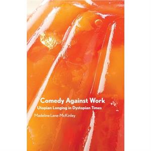 Comedy Against Work by Madeline LaneMcKinley