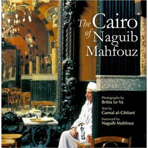 The Cairo of Naguib Mahfouz by Gamal AlGhitani