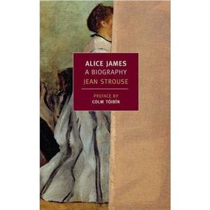 Alice James by Jean Strause