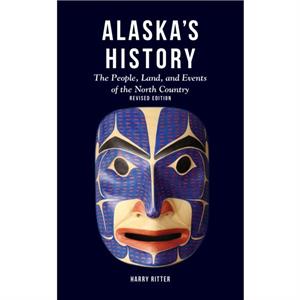 Alaskas History Revised Edition by Harry Ritter