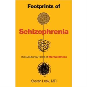 Footprints of Schizophrenia by Lesk & Steven & M.D.