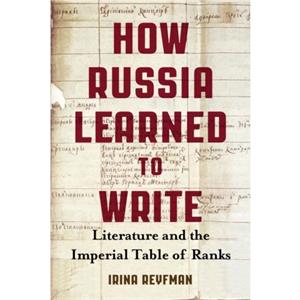 How Russia Learned to Write by Irina Reyfman