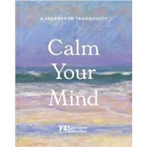 Calm Your Mind by Ravenous Butterflies