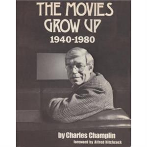 The Movies Grow Up by Charles Champlin