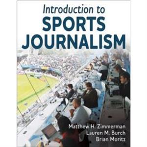 Introduction to Sports Journalism by Brian Moritz