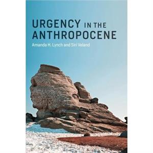 Urgency in the Anthropocene by Veland & Siri Assistant Professor & Brown University