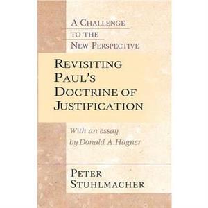 Revisiting Pauls Doctrine of Justification by Donald A. Hagner Peter Stuhlmacher