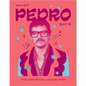 What Pedro Says by Hardie Grant Books