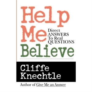 Help Me Believe by Cliffe Knechtle