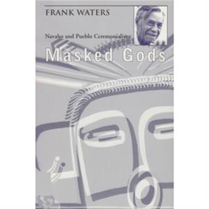 Masked Gods by Frank Waters