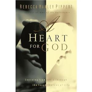 A Heart for God by Rebecca Pippert