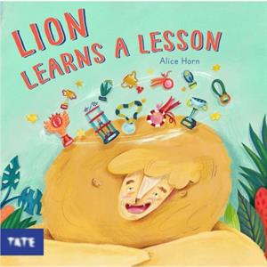 Lion Learns A Lesson by Alice Horn