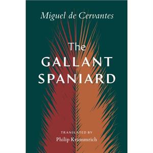 The Gallant Spaniard by Miguel de Cervantes