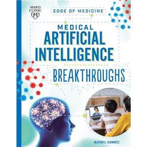 Medical Artificial Intelligence Breakthroughs by Heather E Schwartz