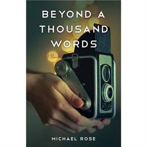 Beyond a Thousand Words by Michael Rose