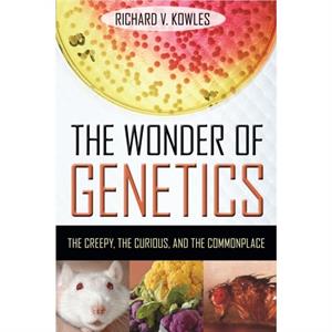 The Wonder of Genetics by Richard V. Kowles