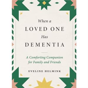 When a Loved One Has Dementia by Eveline Helmink